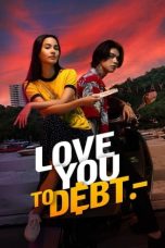 Nonton Film Love You to Debt (2024) Sub Indo