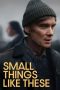 Nonton Film Small Things Like These (2024) Sub Indo